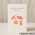 Home is Where Mum is Card 5x7