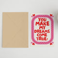 You Make My Dreams Come True Card 5x7