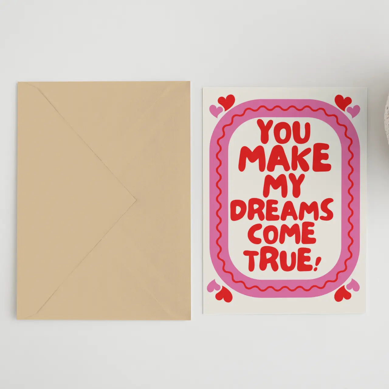 You Make My Dreams Come True Card 5x7